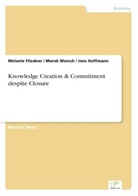 Melanie Fliedner, Jens Hoffmann, Marek Worsch - Knowledge Creation & Commitment despite Closure