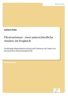 Juliane Palm - Ökotourismus - zwei unterschiedliche Ansätze im Vergleich