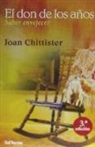 Joan Chittister - El don de los años : saber envejecer