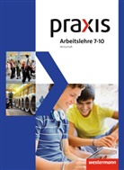 Anika Barth, Katrin Eggert, Britta Fugel, Ursel Imhof, Hans Kaminski, Michael Koch... - Praxis Arbeitslehre, Ausgabe 2013 Nordrhein-Westfalen: Praxis Arbeitslehre Hauswirtschaft/Technik/Wirtschaft - Ausgabe 2013 für Gesamtschulen in Nordrhein-Westfalen