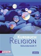 Veit-Jakobus Dieterich, Beate Großklaus, Uta Hauf, Henning Hupe, Matthias Imkampe, Dirk Kutting... - Kursbuch Religion Sekundarstufe II - Ausgabe 2014