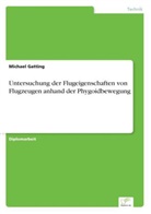 Michael Gatting - Untersuchung der Flugeigenschaften von Flugzeugen anhand der Phygoidbewegung