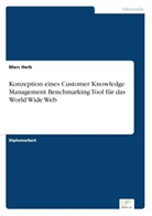 Marc Herb - Konzeption eines Customer Knowledge Management Benchmarking Tool für das World Wide Web