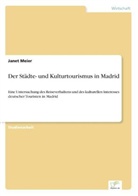 Janet Meier - Der Städte- und Kulturtourismus in Madrid