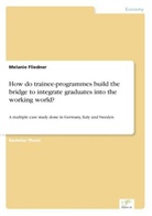Melanie Fliedner - How do trainee-programmes build the bridge to integrate graduates into the working world?