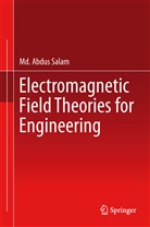 M. A. Salam, MD Abdus Salam, Md. Abdus Salam, Mohammad A. Salam, Mohammad Abdus Salam - Electromagnetic Field Theories for Engineering