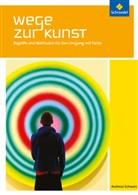 Robert Hahne - Wege zur Kunst: Begriffe und Methoden für den Umgang mit Farbe