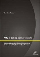 Christian Wagner - XML in der NC-Verfahrenskette: Die Optimierung des Informationsflusses im Kontext eines XML-basierten Dateiformates