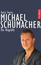 Karin Sturm - Michael Schumacher - Die Biografie
