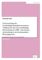 Christoph Sank - Untersuchung des Nachhaltigkeitsindikatorensatzes "Indikatoren für eine nachhaltige Entwicklung in NRW" und dessen Anwendung in der kommunalen Planungspraxis