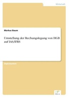 Markus Baum - Umstellung der Rechungslegung von HGB auf IAS/IFRS