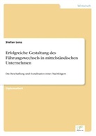 Stefan Lenz - Erfolgreiche Gestaltung des Führungswechsels in mittelständischen Unternehmen
