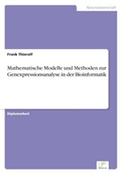 Frank Thierolf - Mathematische Modelle und Methoden zur Genexpressionsanalyse in der Bioinformatik