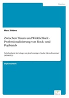 Marc Siebers - Zwischen Traum und Wirklichkeit - Professionalisierung von Rock- und Popbands