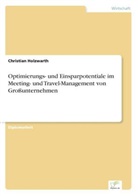 Christian Holzwarth - Optimierungs- und Einsparpotentiale im Meeting- und Travel-Management von Großunternehmen