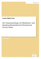 Gordon Müller-Seitz - Der Zusammenhang von Mitarbeiter- und Kundenzufriedenheit bei Professional Service Firms