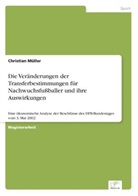Christian Müller - Die Veränderungen der Transferbestimmungen für Nachwuchsfußballer und ihre Auswirkungen