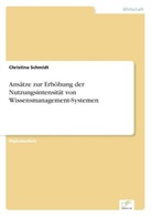 Christina Schmidt - Ansätze zur Erhöhung der Nutzungsintensität von Wissensmanagement-Systemen