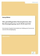 Georg Winter - Die grundlegenden Konzeptionen der Rechnungslegung nach HGB und IAS