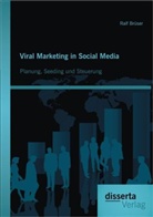 Ralf Brüser - Viral Marketing in Social Media: Planung, Seeding und Steuerung