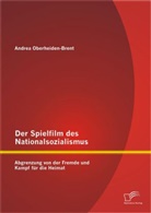 Andrea Oberheiden-Brent - Der Spielfilm des Nationalsozialismus: Abgrenzung von der Fremde und Kampf für die Heimat
