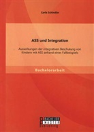 Carla Schindler - ASS und Integration: Auswirkungen der integrativen Beschulung von Kindern mit ASS anhand eines Fallbeispiels