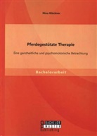 Nina Glöckner - Pferdegestützte Therapie: Eine ganzheitliche und psychomotorische Betrachtung