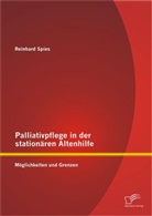 Reinhard Spies - Palliativpflege in der stationären Altenhilfe: Möglichkeiten und Grenzen