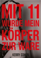 Kerry Cohen - Mit 11 wurde mein Körper zur Ware