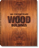 Philip Jodidio, Philip Jodidio - 100 contemporary wood buildings = 100 zeitgenössische holzbauten = 100 bâtiments contemporains en bois