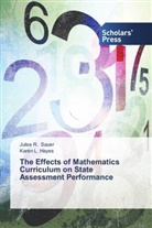 Karen L Hayes, Karen L. Hayes, Julee Sauer, Julee R Sauer, Julee R. Sauer - The Effects of Mathematics Curriculum on State Assessment Performance