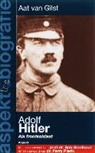 A. P. van Gilst, A. van Gilst - Adolf Hitler als frontsoldaat
