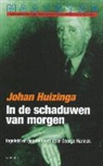 J. Huizinga, Johan Huizinga, G. Harinck, George Harinck - In de schaduwen van morgen