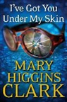 Mary Higgins Clark - I've Got You Under My Skin