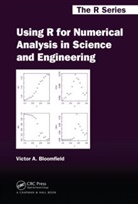 Victor A. Bloomfield, Victor A. (University of Minnesota Bloomfield, Bloomfield Victor A. - Using R for Numerical Analysis in Science and Engineering