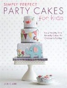 Zoe Clark - Simply Perfect Party Cakes for Kids