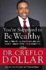 Creflo Dollar - You're Supposed to Be Wealthy