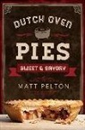 Matt Pelton - Dutch Oven Pies: Sweet and Savory