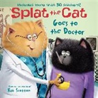 Rob Scotton, Rob/ Scotton Scotton, Rob Scotton - Splat the Cat Goes to the Doctor