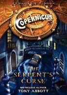 Tony Abbott, Tony/ Perkins Abbott, Bill Perkins - The Copernicus Legacy: The Serpent's Curse