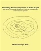 Martin Concoyle, Martin Concoyle Ph. D. - Perturbing Material-Components on Stable Shapes