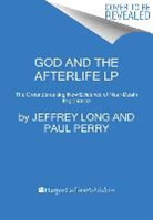 Jeffrey Long, Jeffrey/ Perry Long, Long Jeffrey, Paul Perry - God and the Afterlife