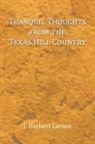 J. Herbert Larson - Tranquil Thoughts from the Texas Hill Country
