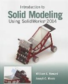 William Howard, William E. Howard, William/ Musto Howard, Joseph Musto, Joseph C. Musto - Introduction to Solid Modeling Using Solidworks 2014