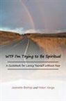 Jeanette Bishop, Helen Varga - Wtf I'm Trying to Be Spiritual