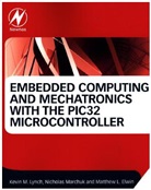 Matthew Elwin, Matthew (Northwestern University Elwin, Kevin Lynch, Kevin (Northwestern University Lynch, Kevin Marchuk Lynch, Nicholas Marchuk... - Embedded Computing and Mechatronics With the Pic32 Microcontroller