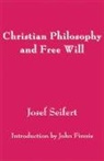 John Finnis, Josef Seifert - Christian Philosophy and Free Will