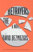 David Bezmozgis - The Betrayers