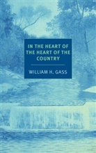 William H Gass, William H. Gass, Joanna Scott - In the Heart of the Heart of the Country