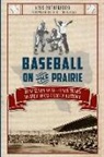 Kris Rutherford - Baseball on the Prairie:: How Seven Small-Town Teams Shaped Texas League History